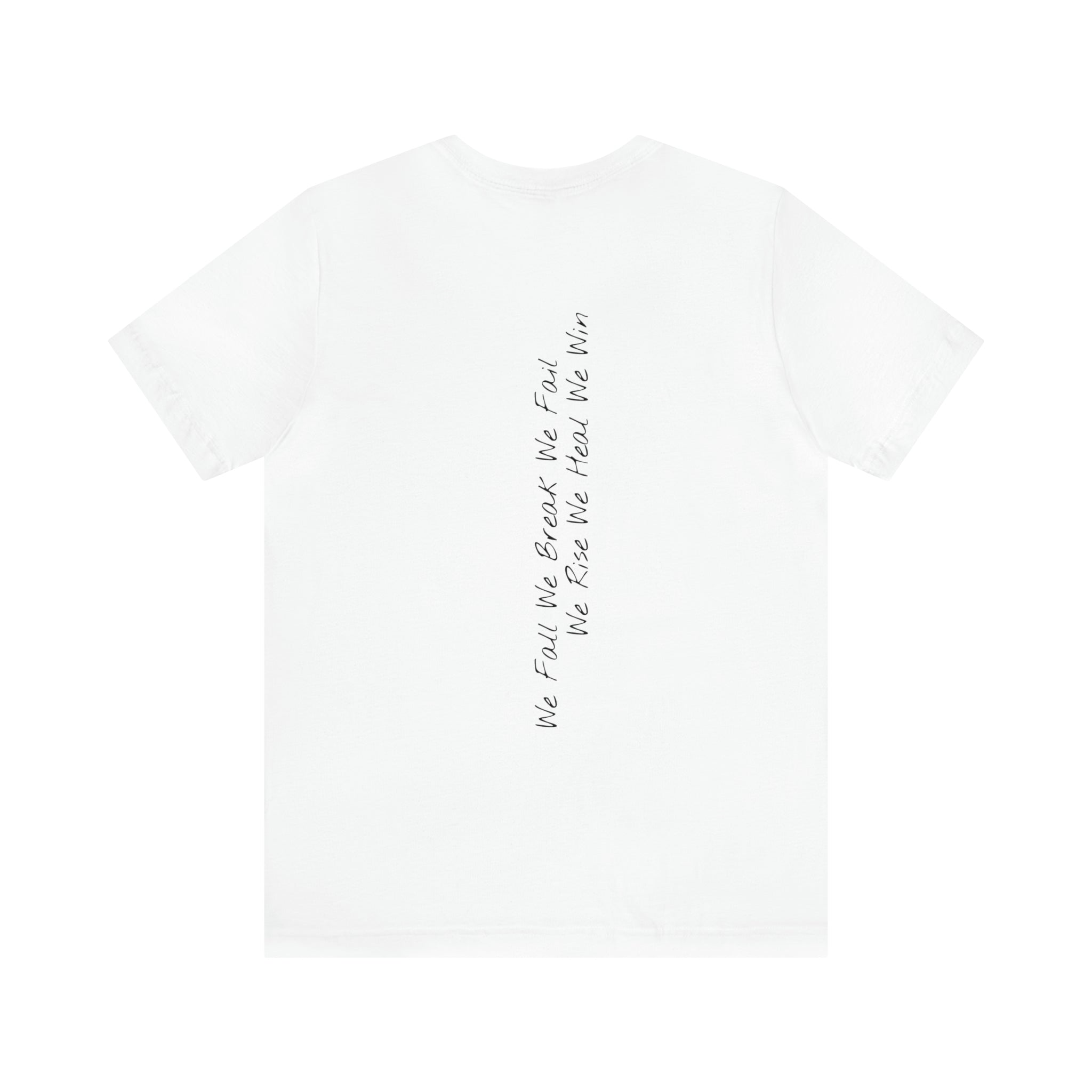 "We Fall We Break We Fail" - T-shirt (Back)