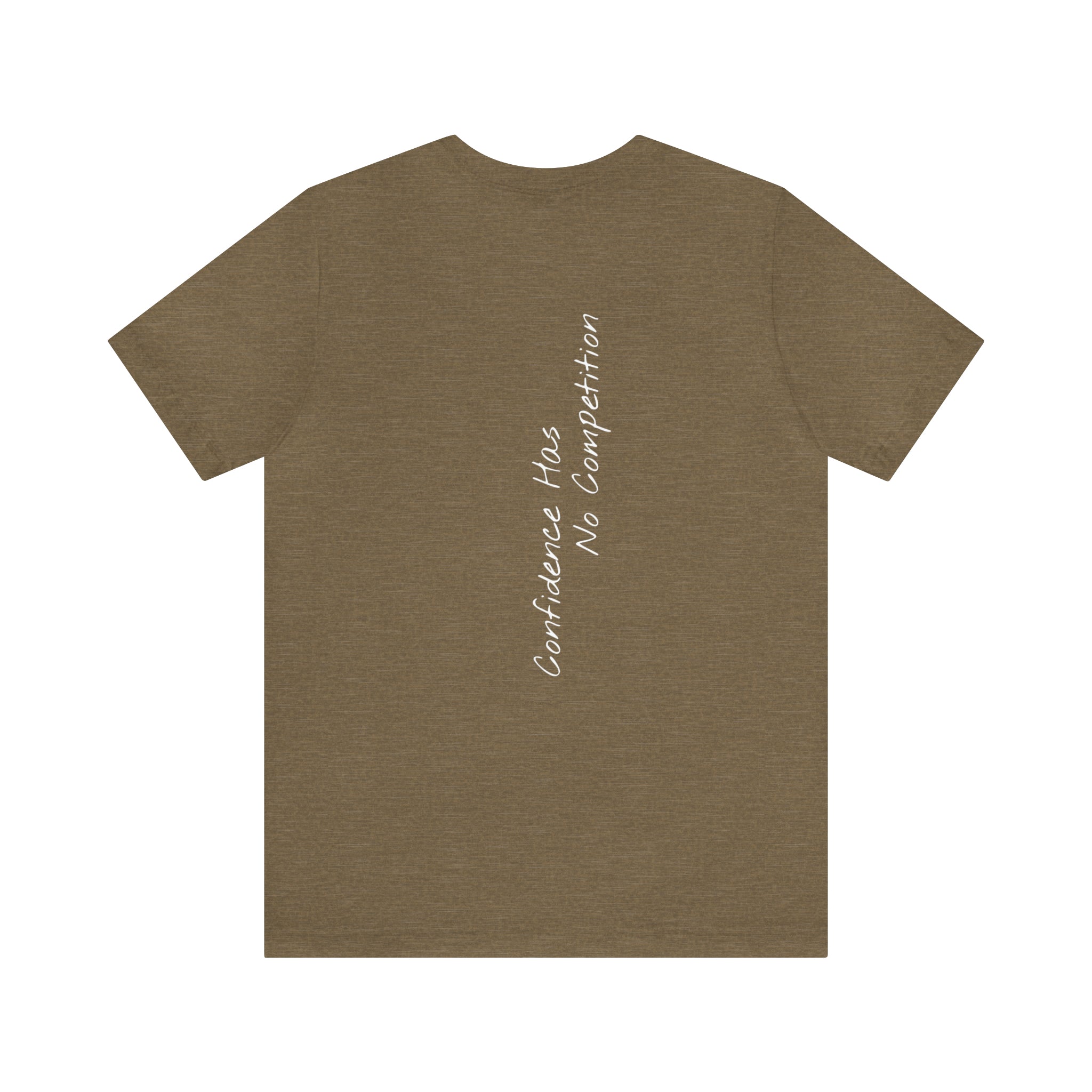 "Confidence Has No Competition" - T-shirt (Back)