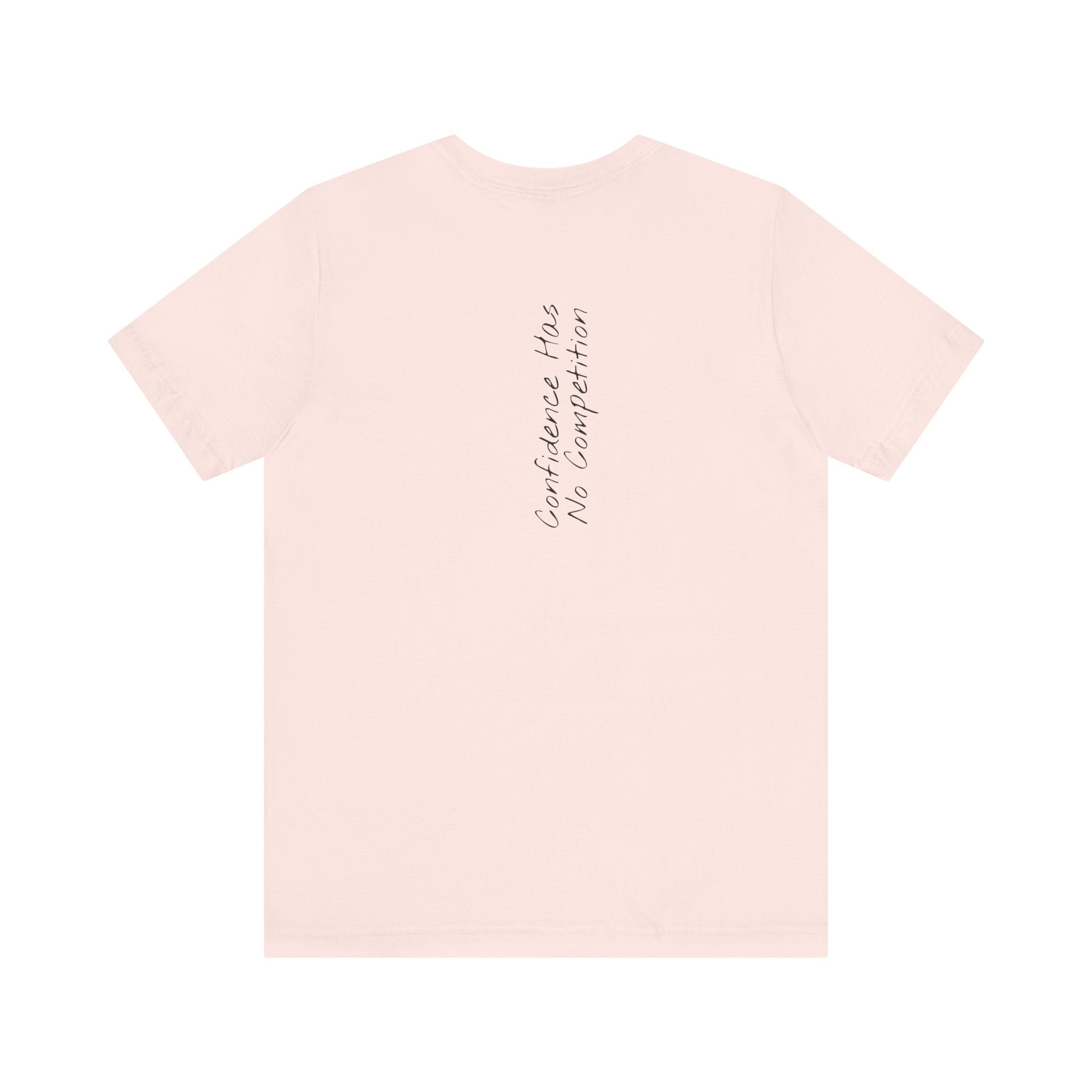 “Confidence Has No Competition” – E15 (Back Print T-Shirt)