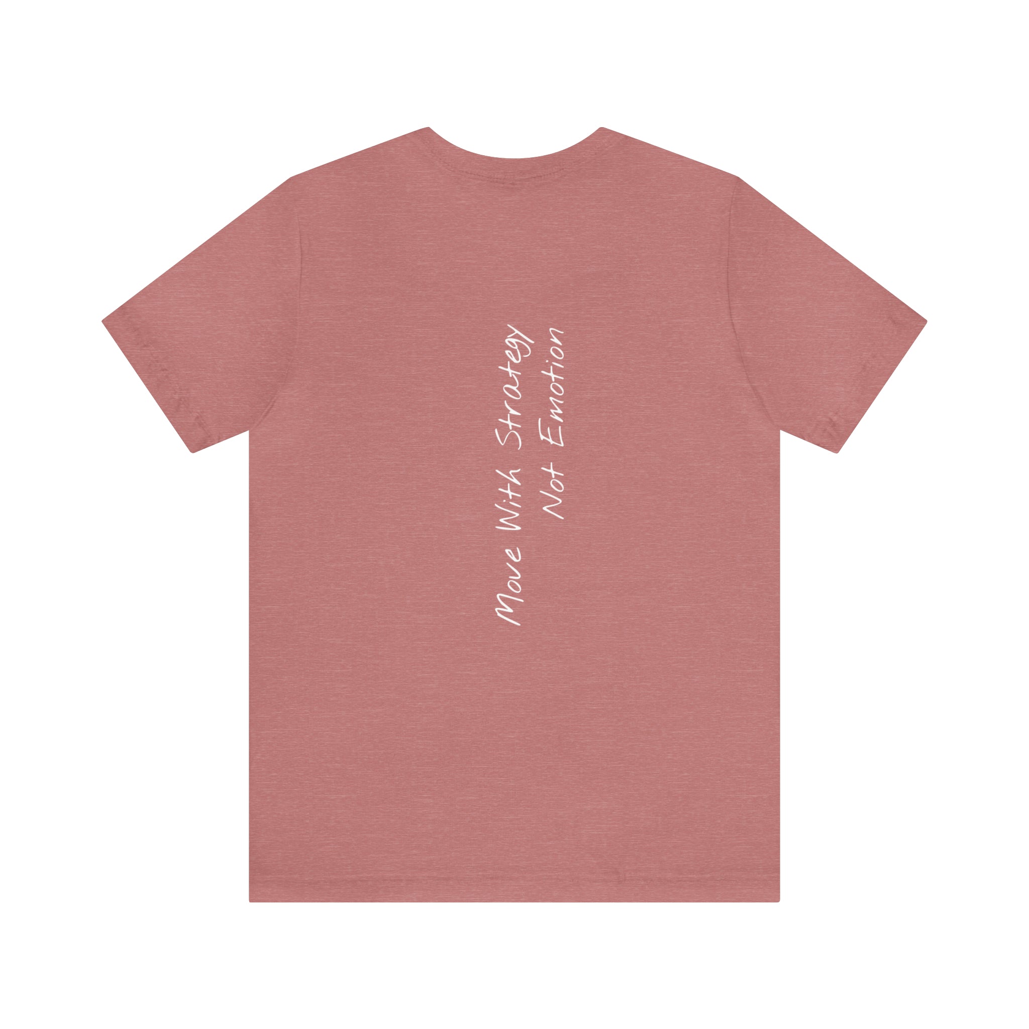 "Move With Strategy, Not Emotion" - T-shirt (Back)