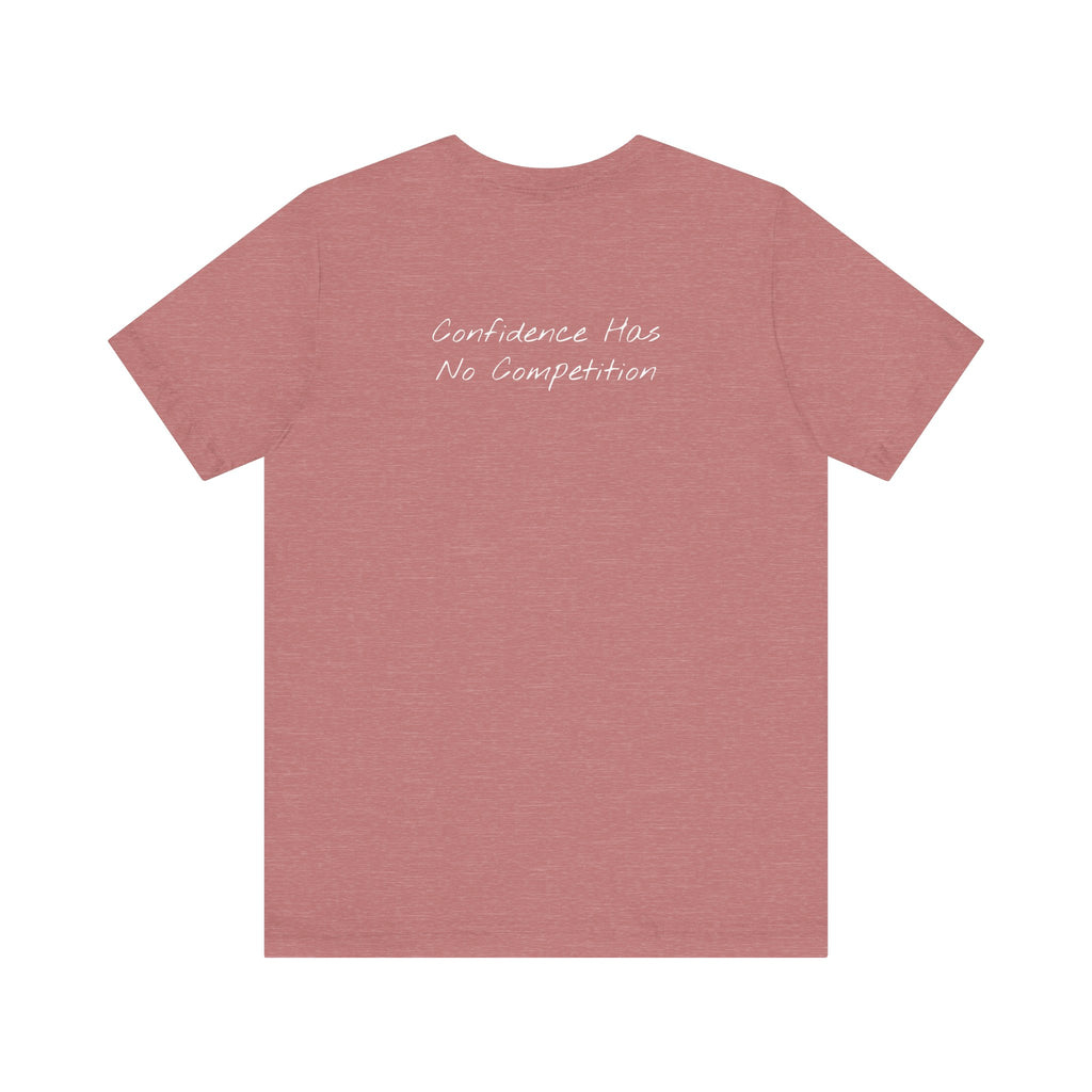 Confidence Has No Competition | Motivational T-Shirt (Back)