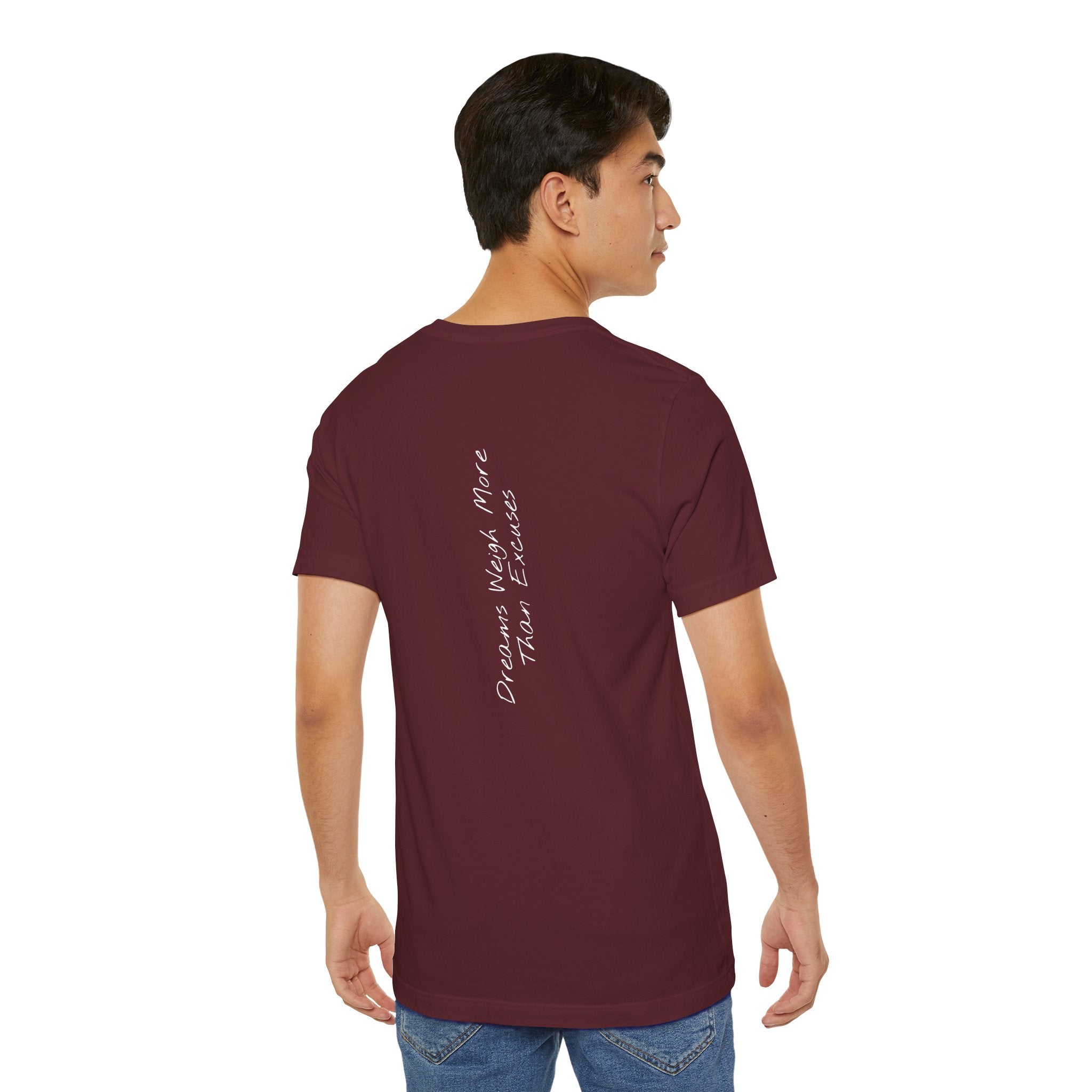 “Dreams Weigh More Than Excuses” – E2 (Back Print T-Shirt)