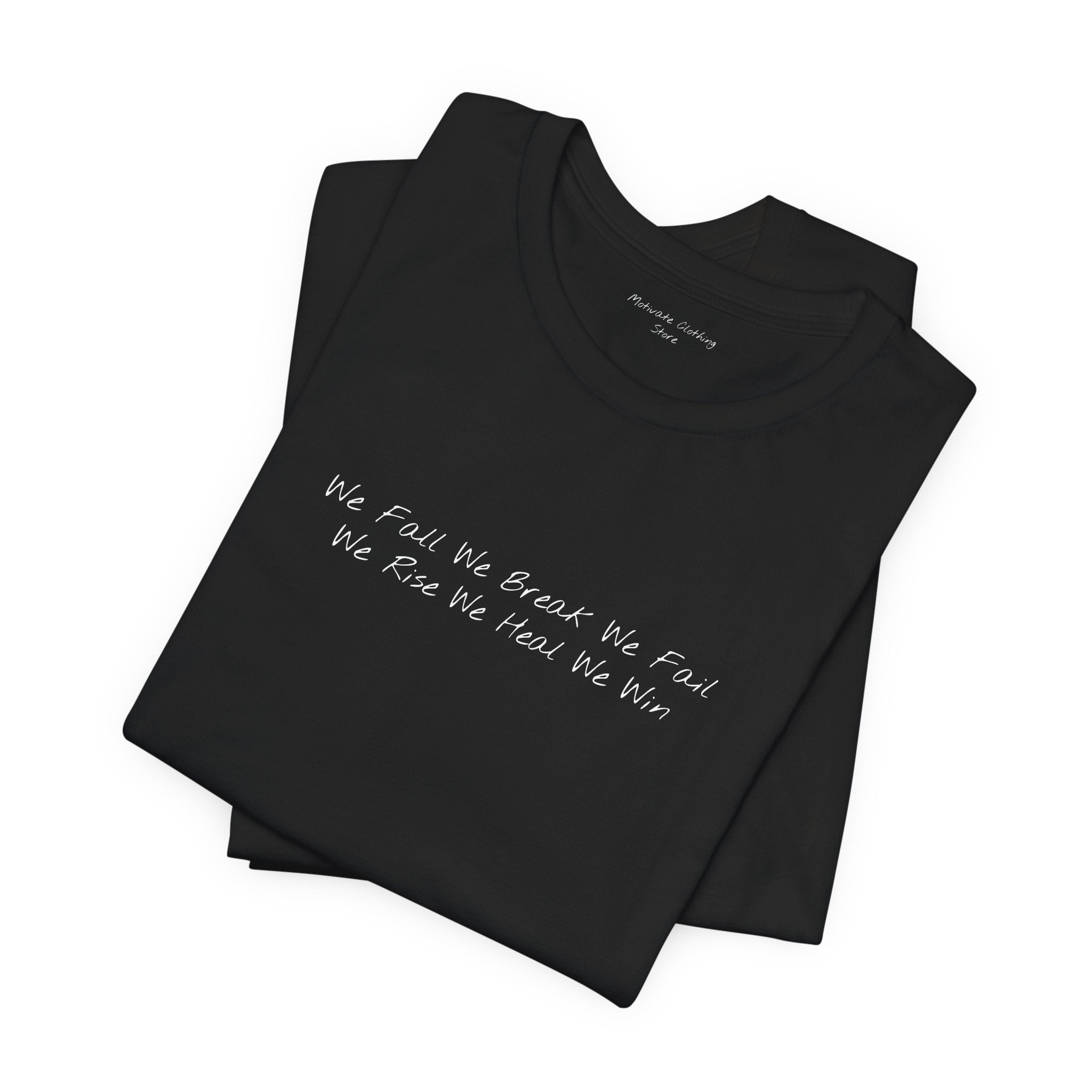 "We Fall We Break We Fail" – E27 (Front Print T-Shirt)