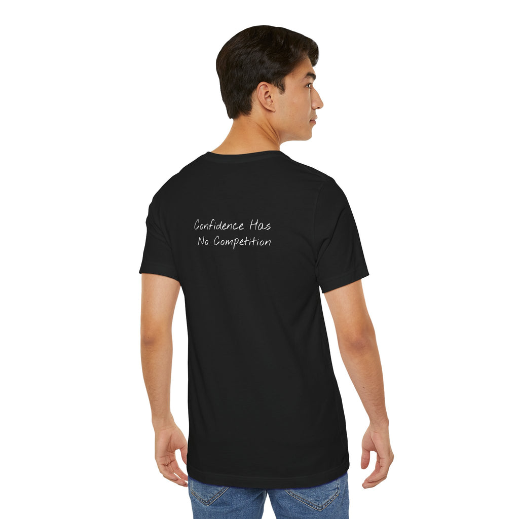 Confidence Has No Competition | Motivational T-Shirt (Back)