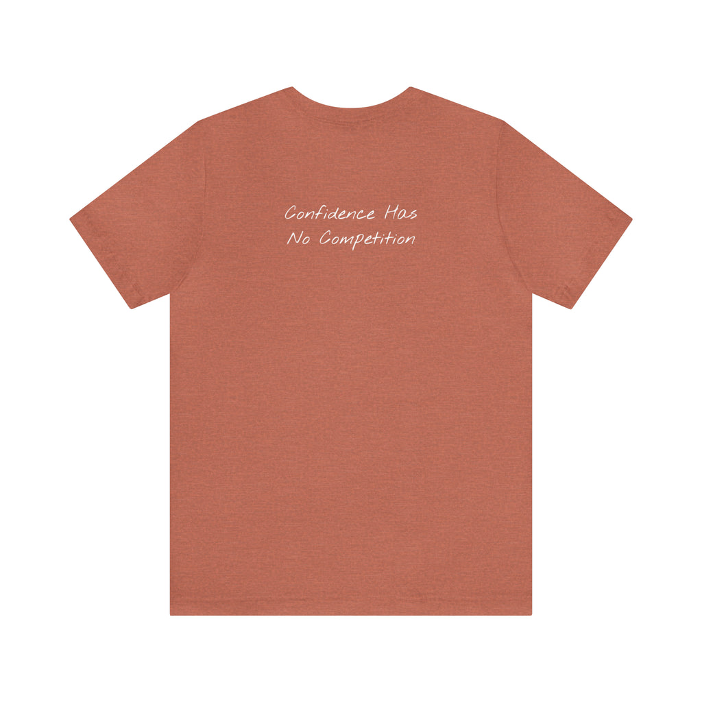 "Confidence Has No Competition" - T-shirt (Back)