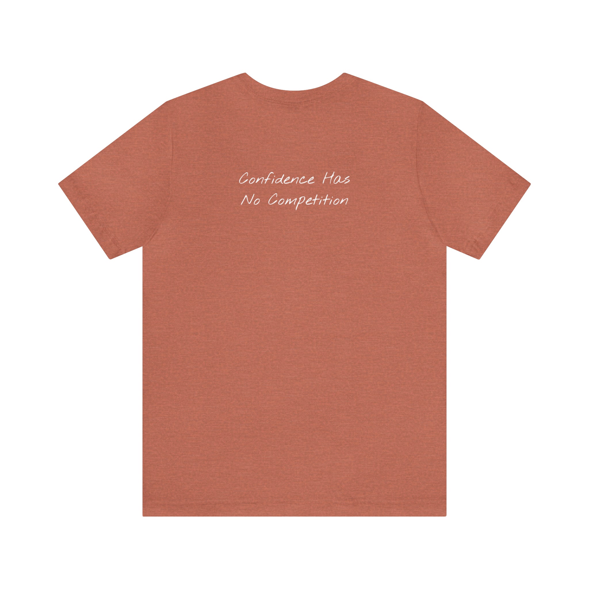 "Confidence Has No Competition" - T-shirt (Back)