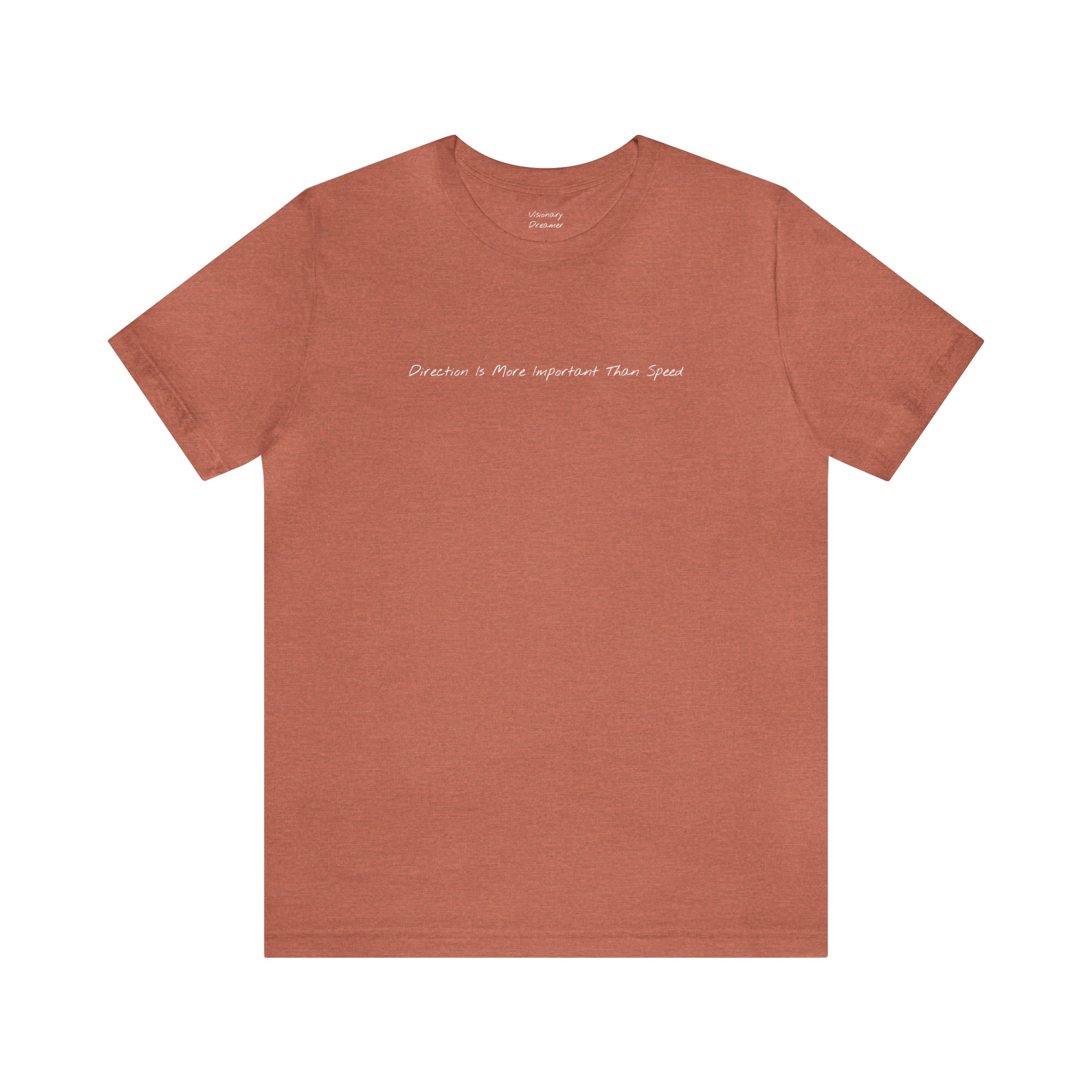 "Direction Is More Important Than Speed" - T-shirt (Front)