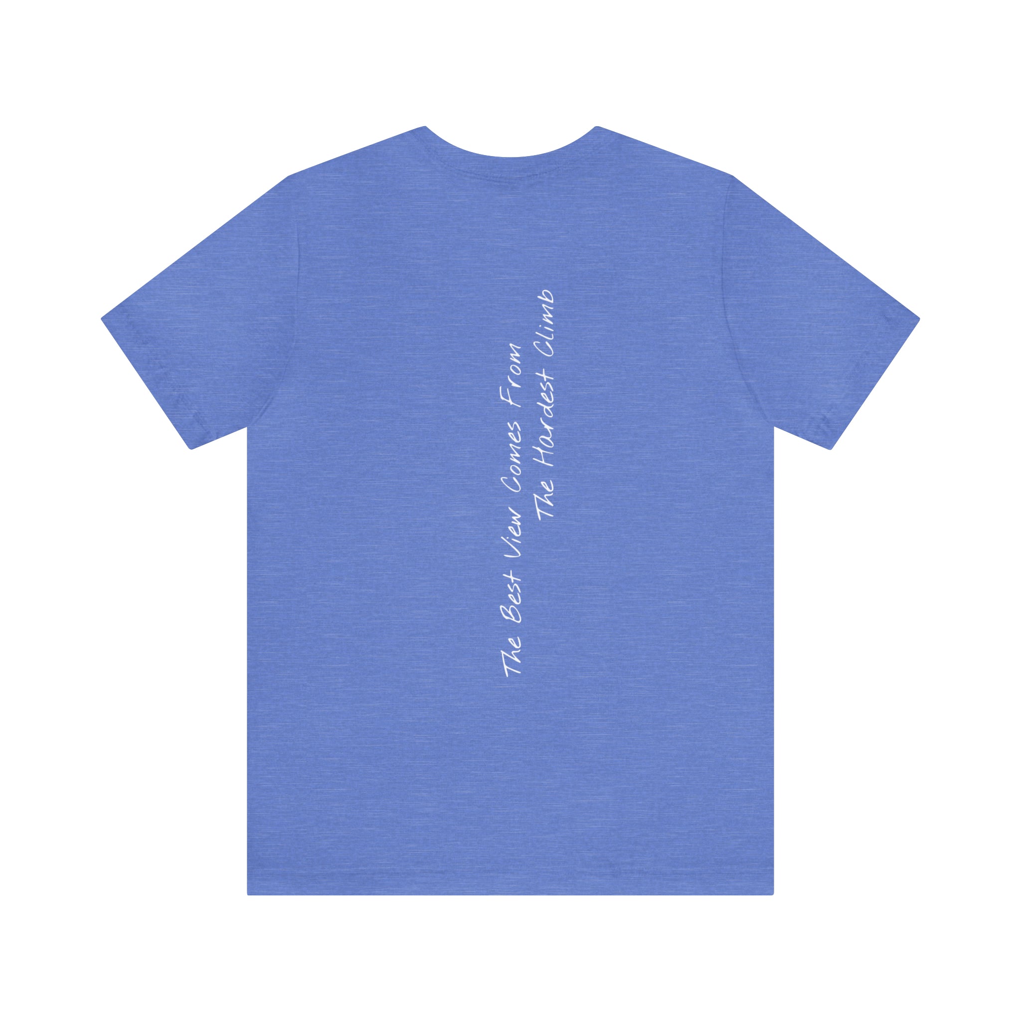 "The Best View Comes From The Hardest Climb" - T-shirt (Back)