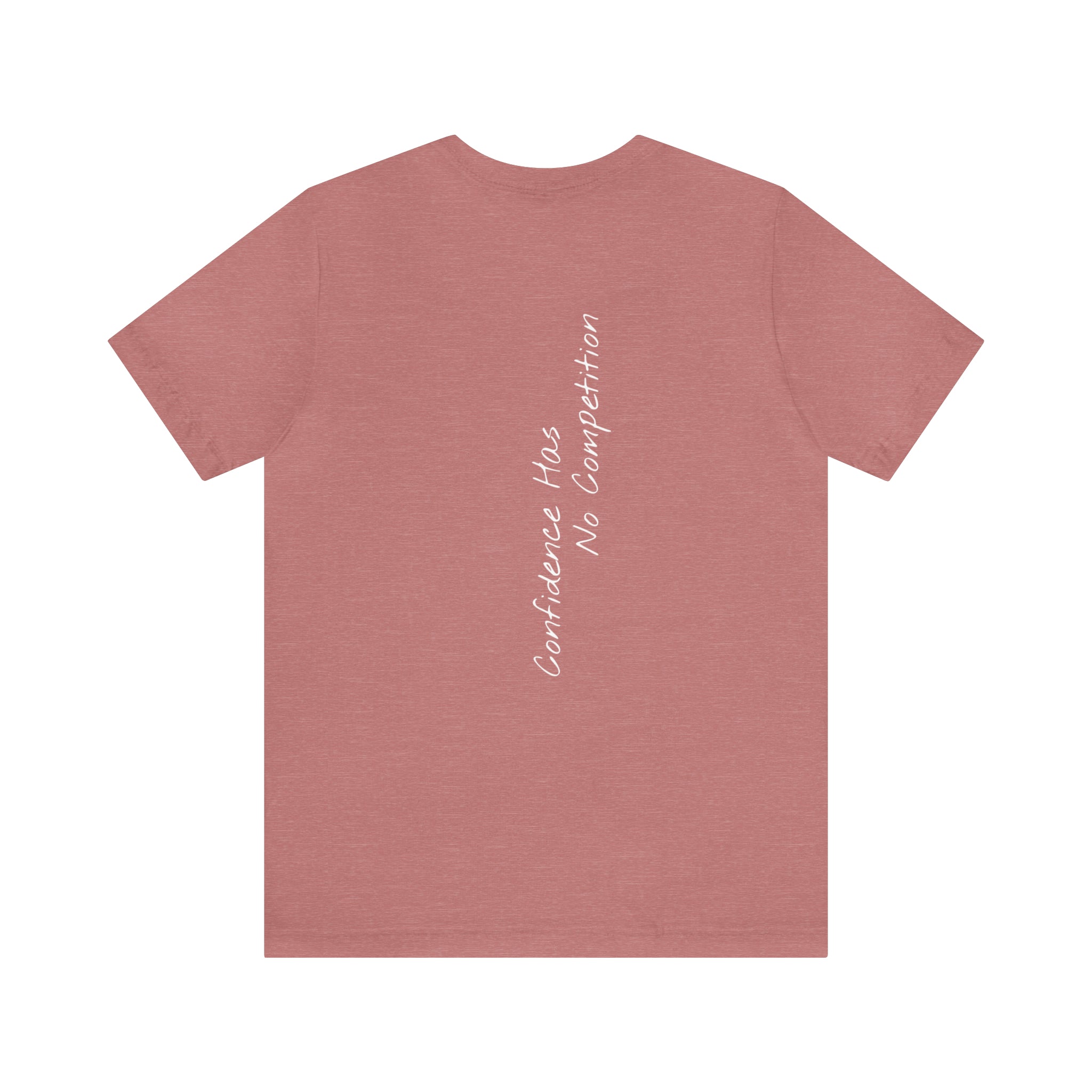 "Confidence Has No Competition" - T-shirt (Back)