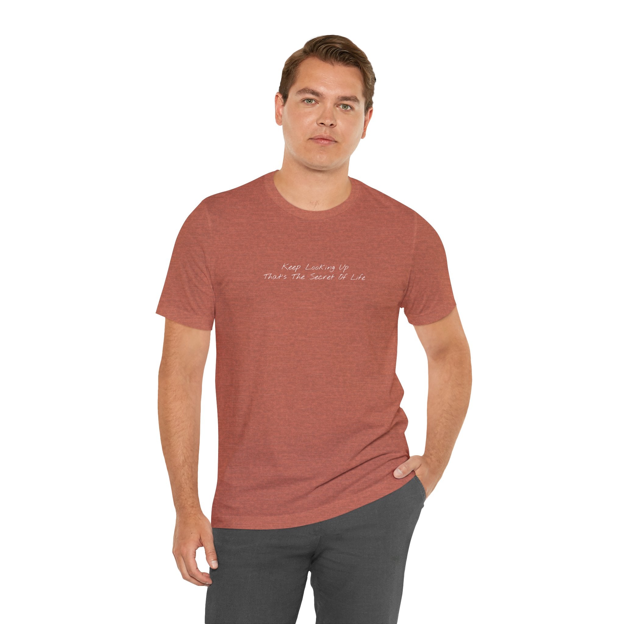 "Keep Looking Up That’s The Secret Of Life" – E33 (Front Print T-Shirt)