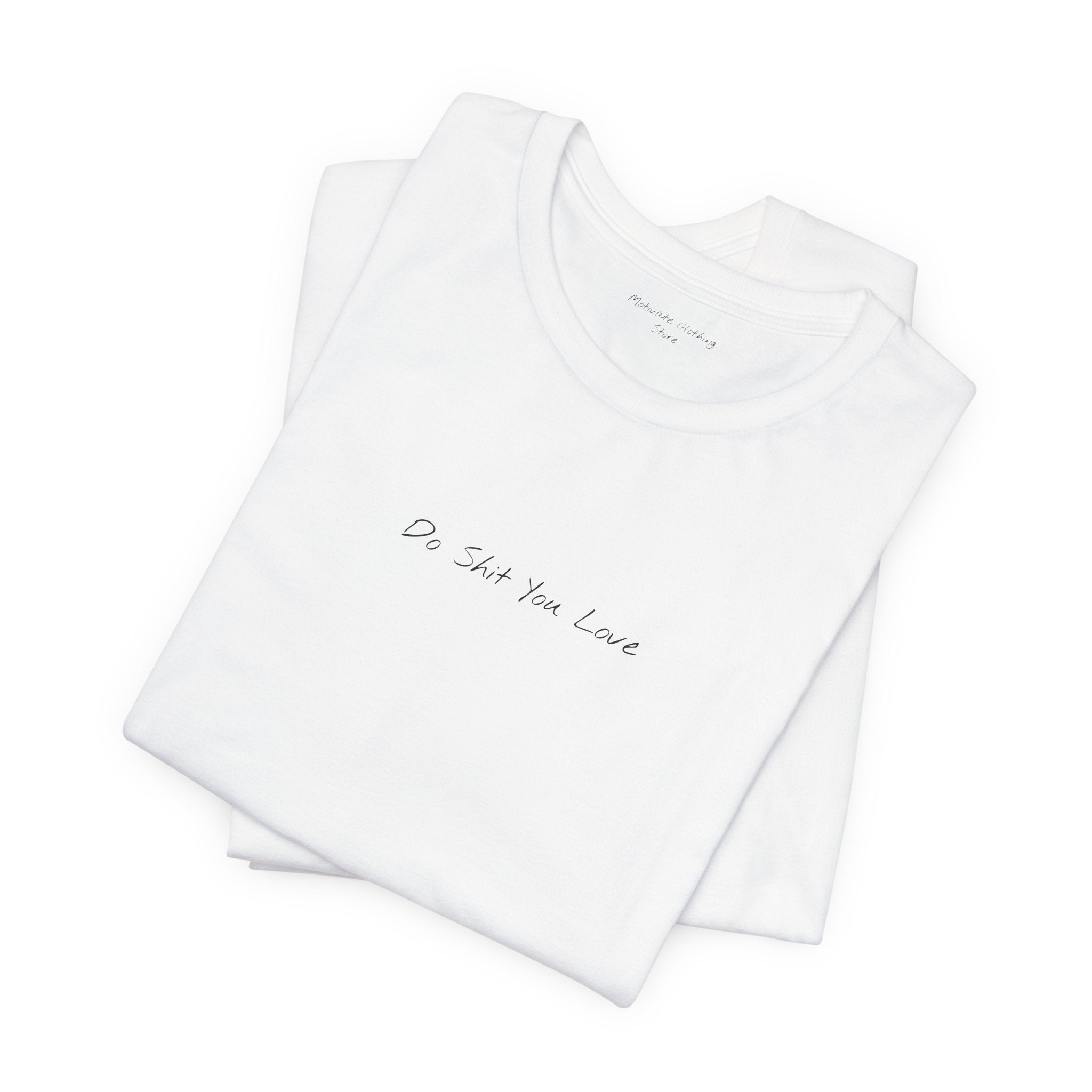 "Do Shit You Love" – E36 (Front Print T-Shirt)