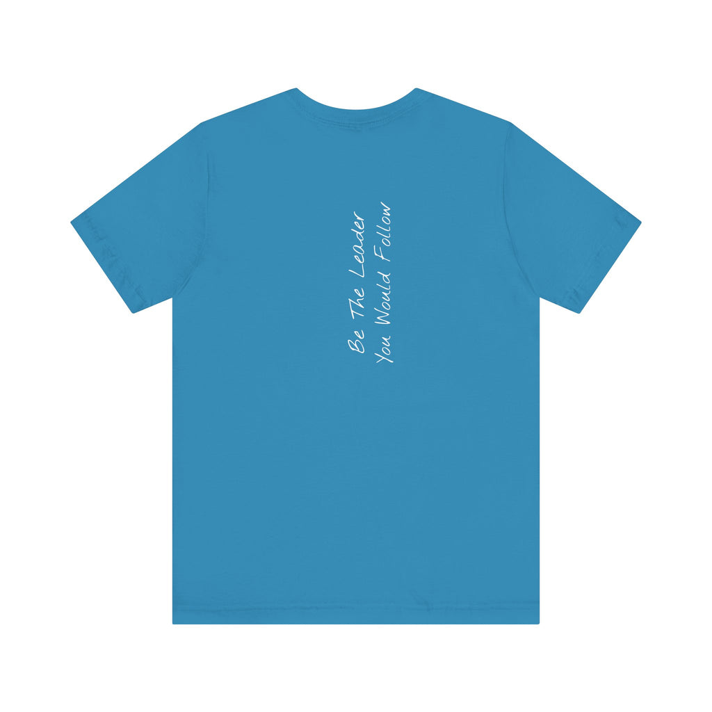"Be The Leader You Would Follow" - T-shirt (Back)