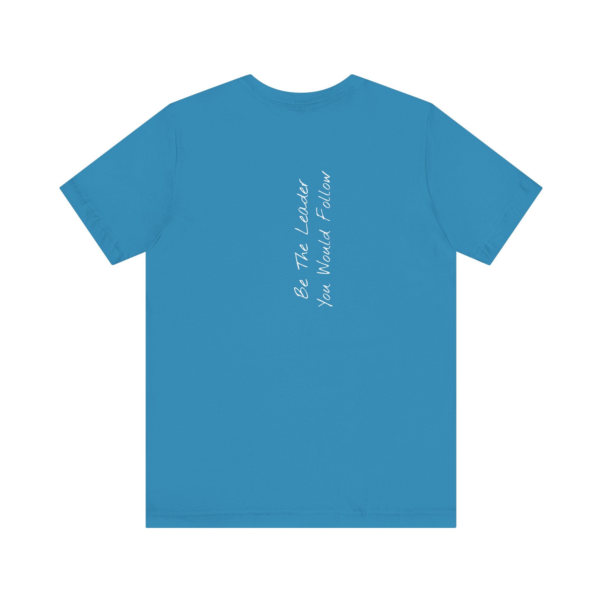 "Be The Leader You Would Follow" - T-shirt (Back)