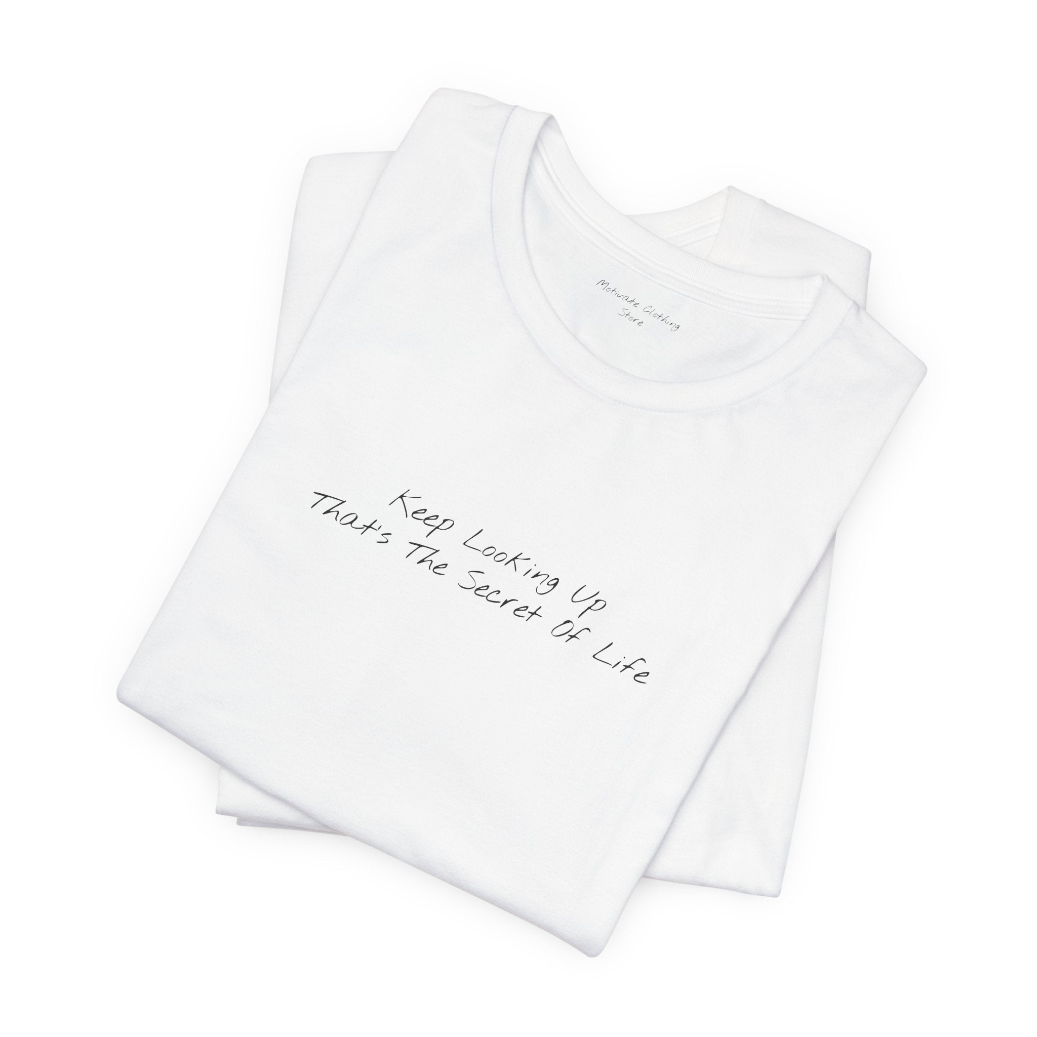 "Keep Looking Up That’s The Secret Of Life" – E33 (Front Print T-Shirt)