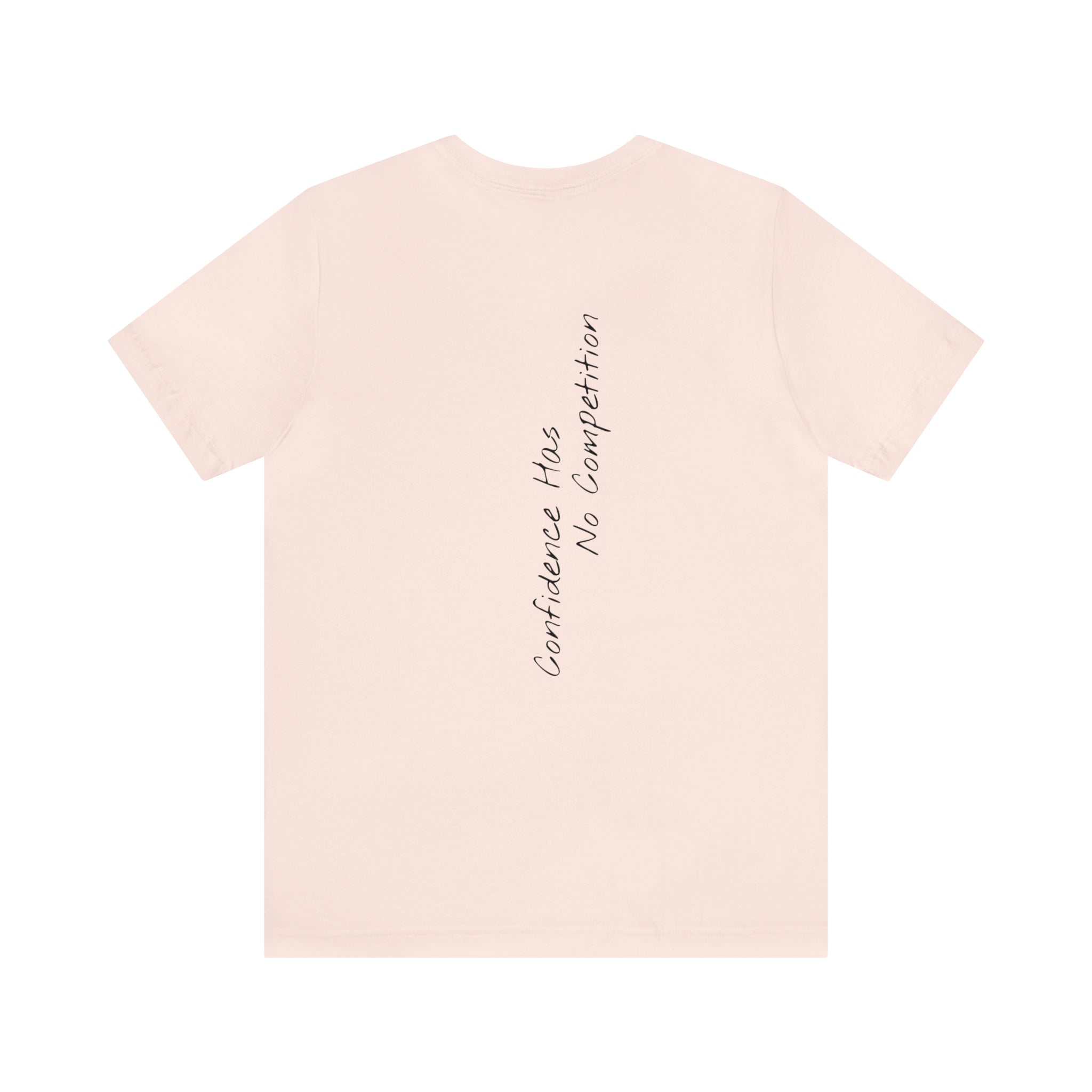 "Confidence Has No Competition" - T-shirt (Back)