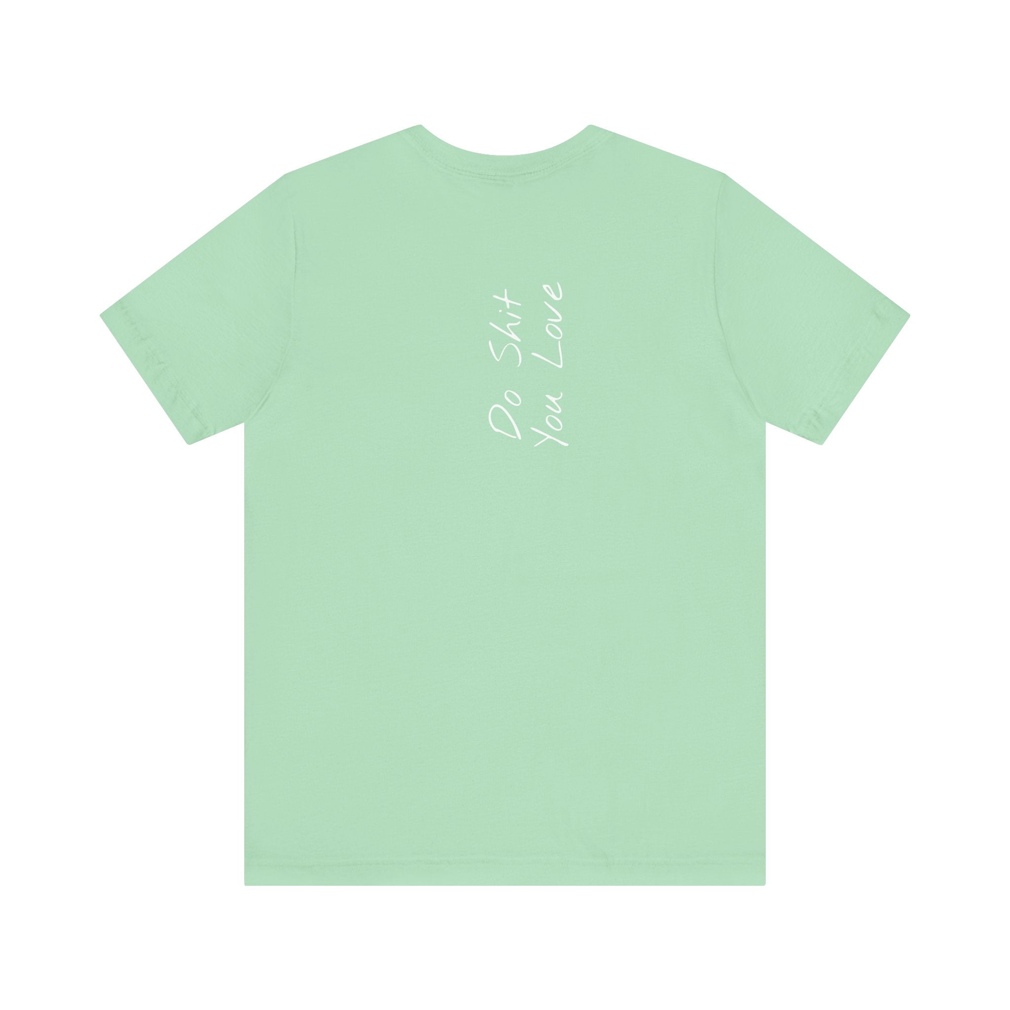 "Do Shit You Love" – E37 (Back Print T-Shirt)