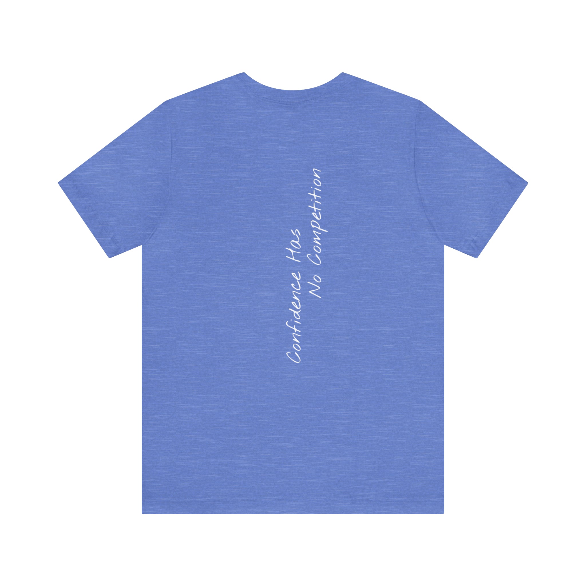 "Confidence Has No Competition" - T-shirt (Back)