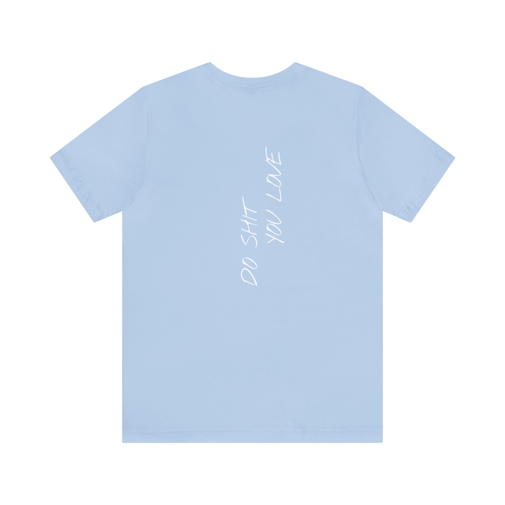 "Do Shit You Love" - T-shirt (Back)