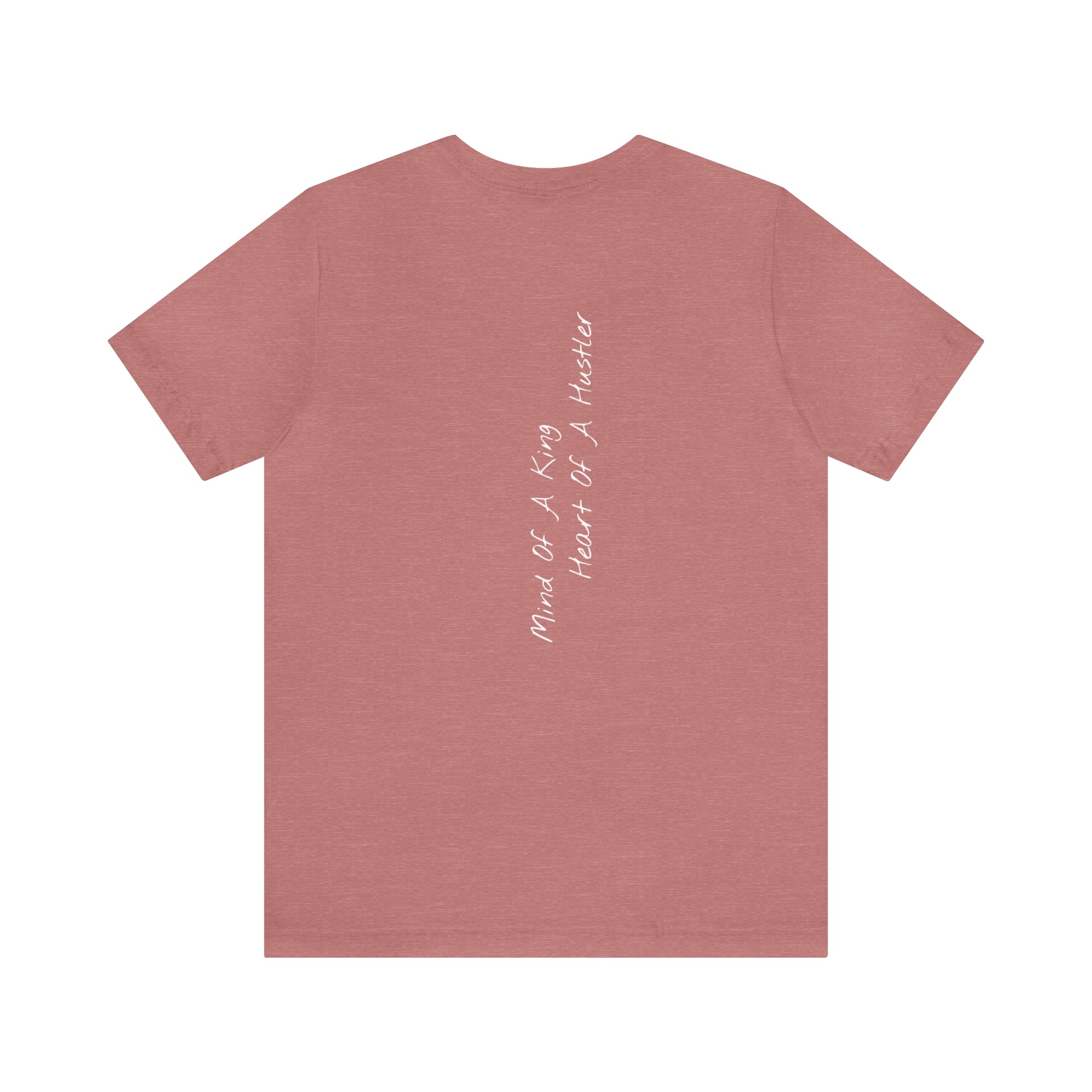 "Mind of a King, Heart of a Hustler" - T-shirt (Back)