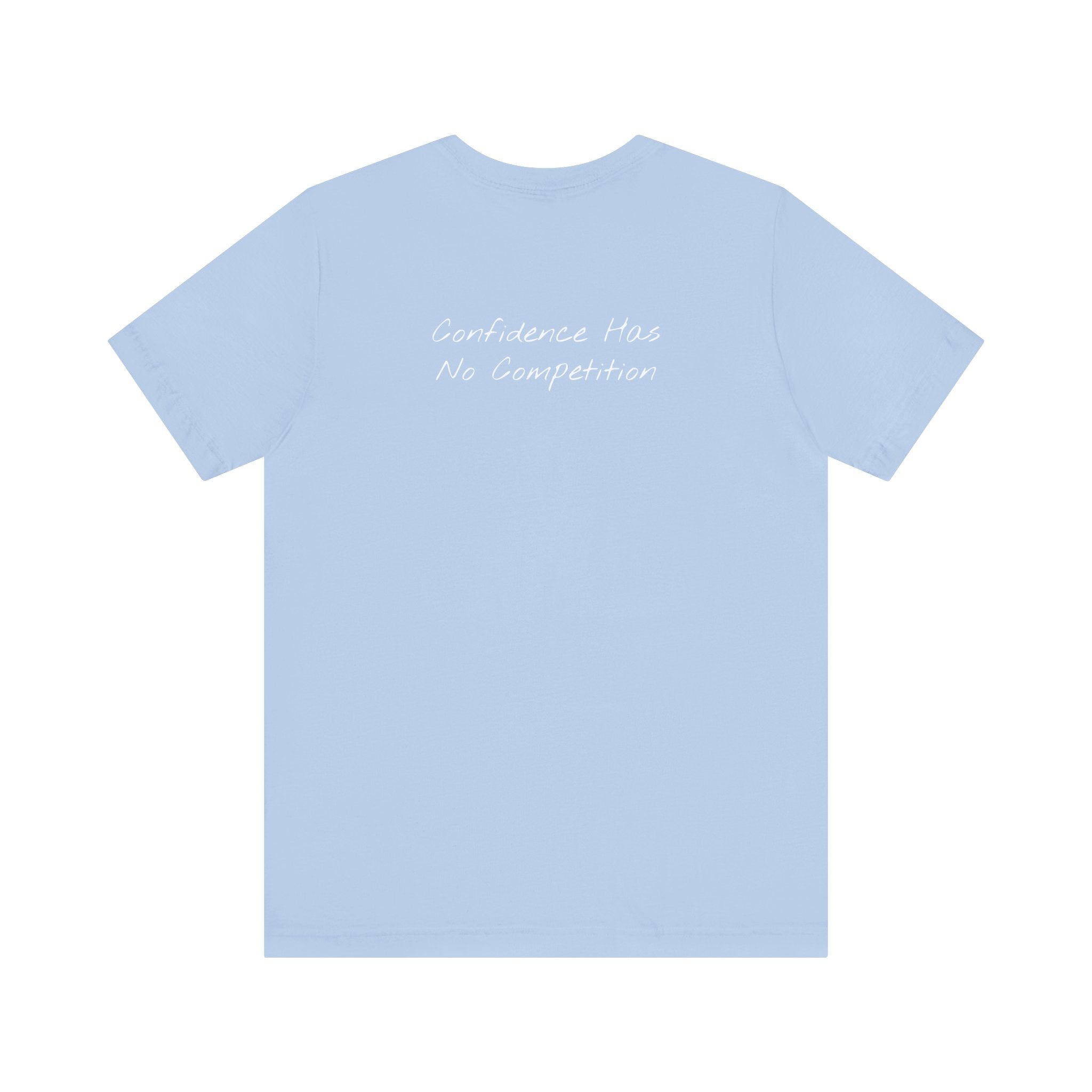 Confidence Has No Competition | Motivational T-Shirt (Back)