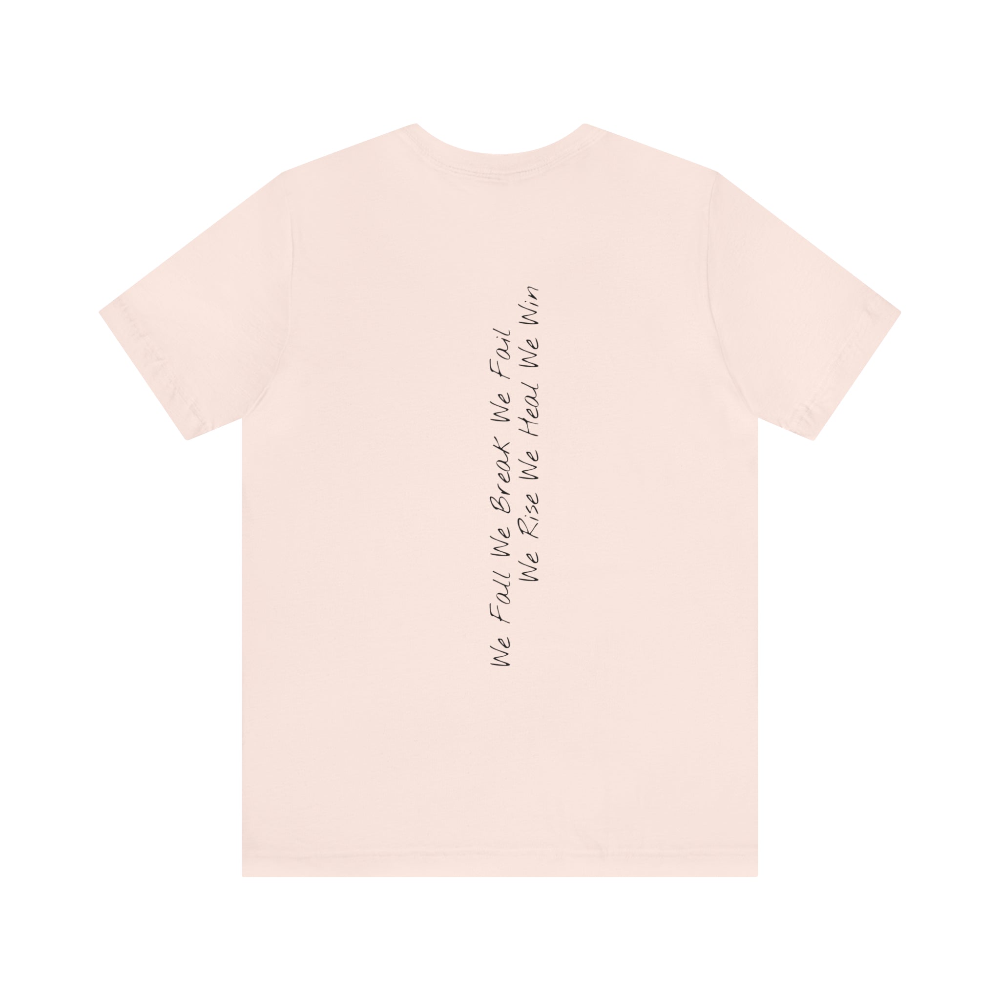 "We Fall We Break We Fail" - T-shirt (Back)