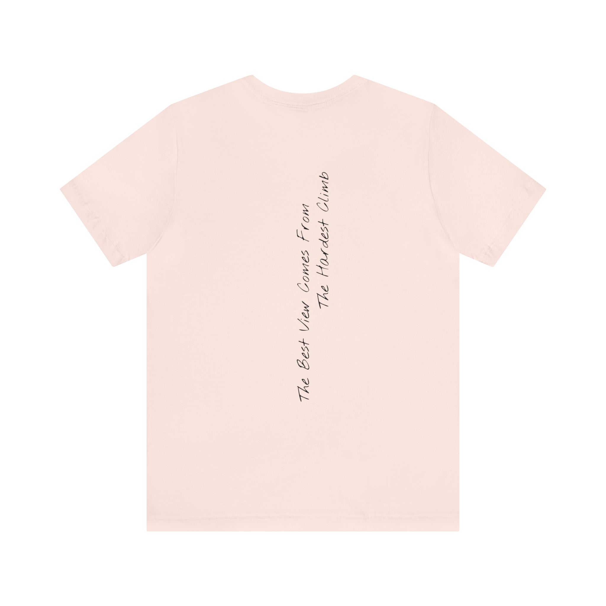 "The Best View Comes From The Hardest Climb" - T-shirt (Back)