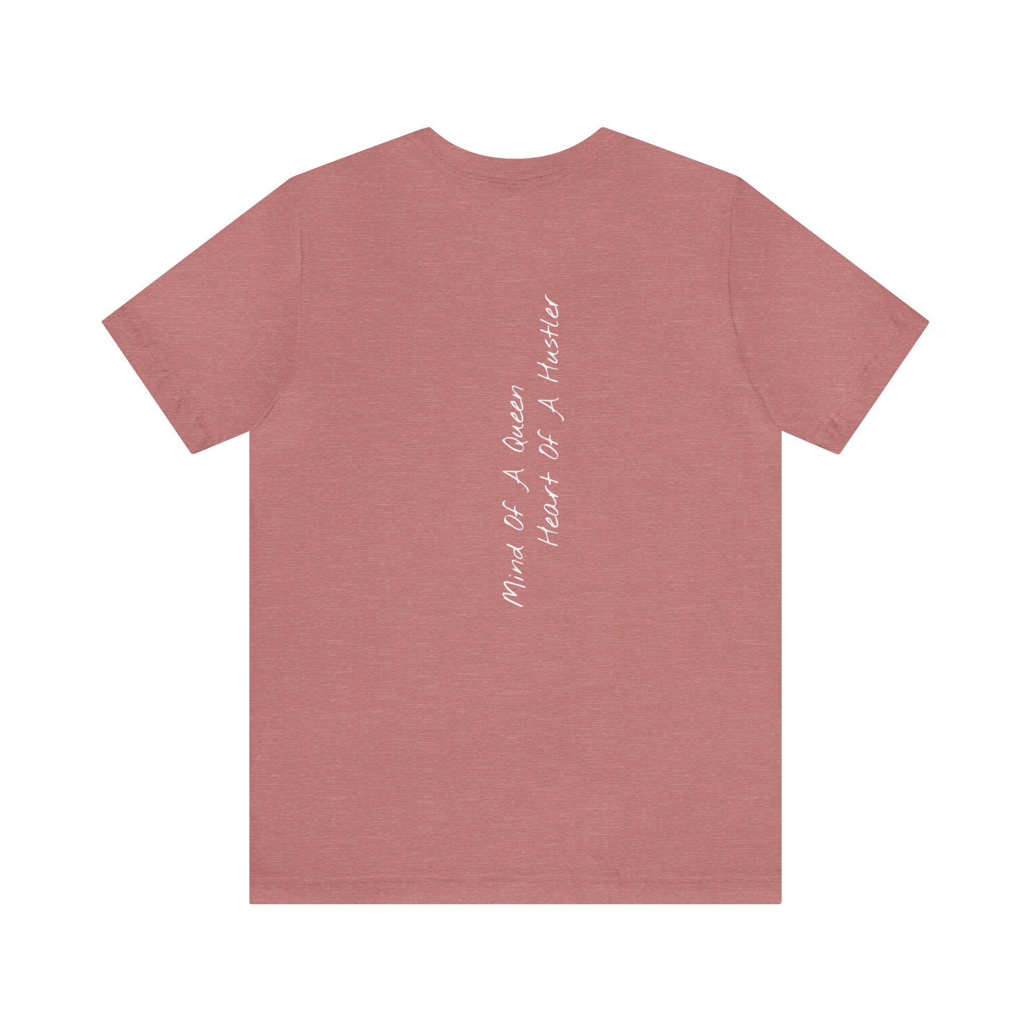 "Mind of a Queen, Heart of a Hustler" - T-shirt (Back)