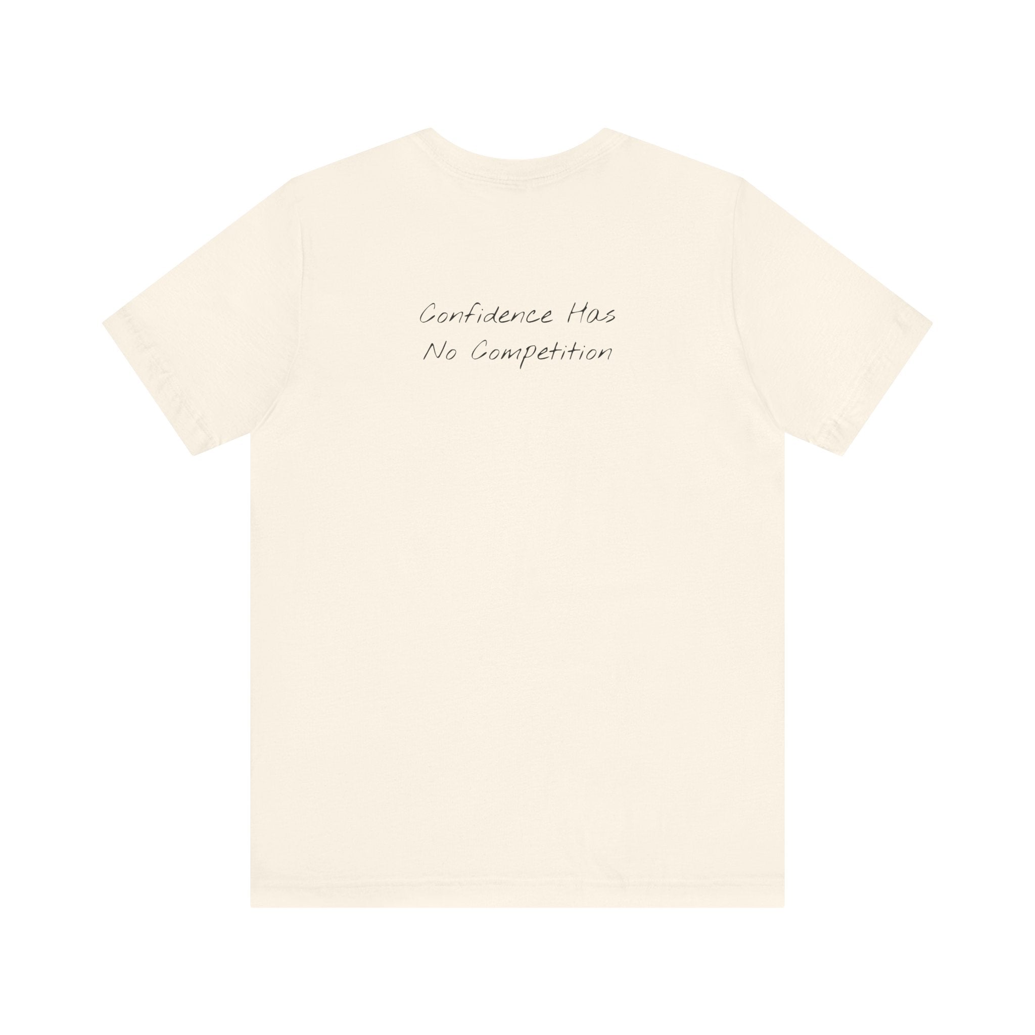 Confidence Has No Competition | Motivational T-Shirt (Back)