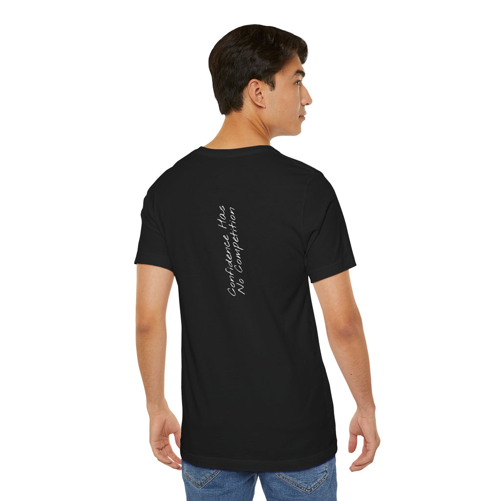“Confidence Has No Competition” – E15 (Back Print T-Shirt)