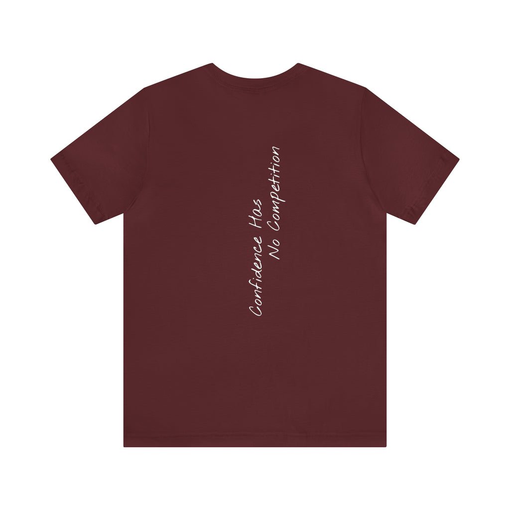 "Confidence Has No Competition" - T-shirt (Back)