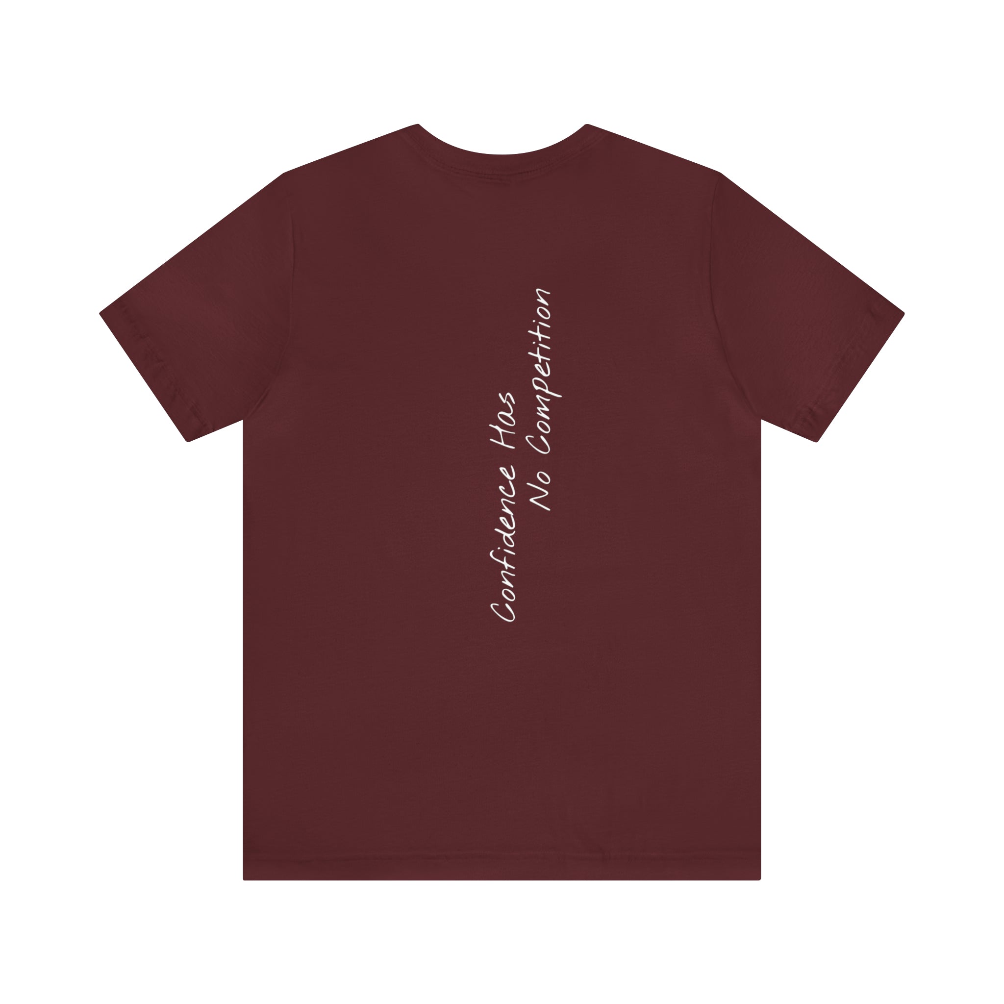 "Confidence Has No Competition" - T-shirt (Back)