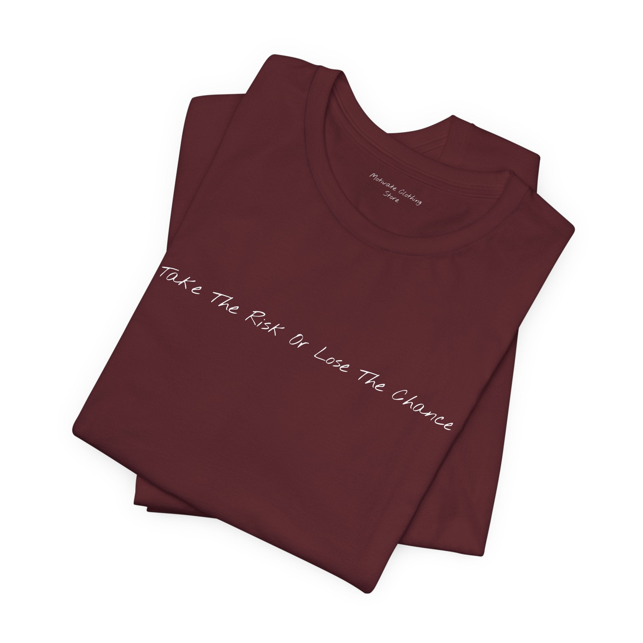 “Take The Risk Or Lose The Chance” – E8 (Front Print T-Shirt)