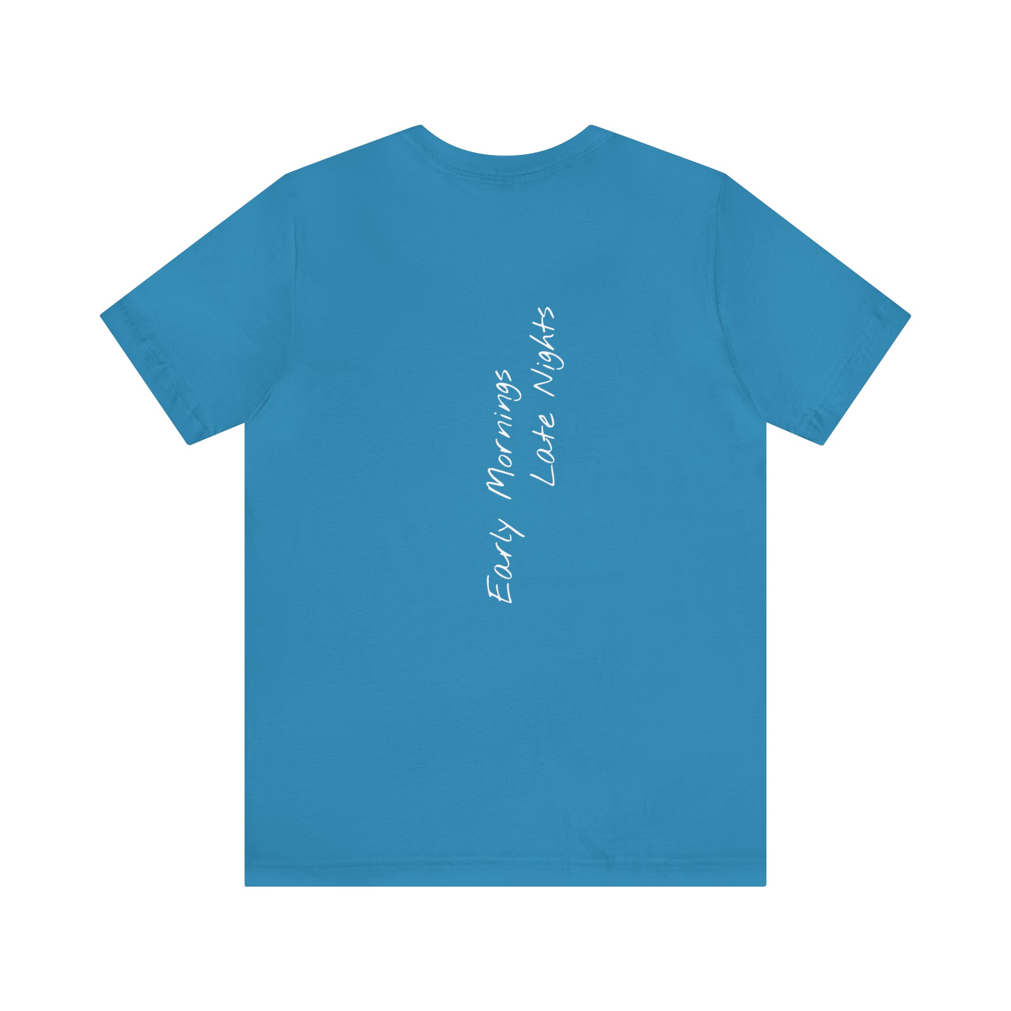 "Early Mornings Late Nights" - T-shirt (Back)