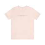 "You’re Right Where You Need To Be" - T-shirt (Front)