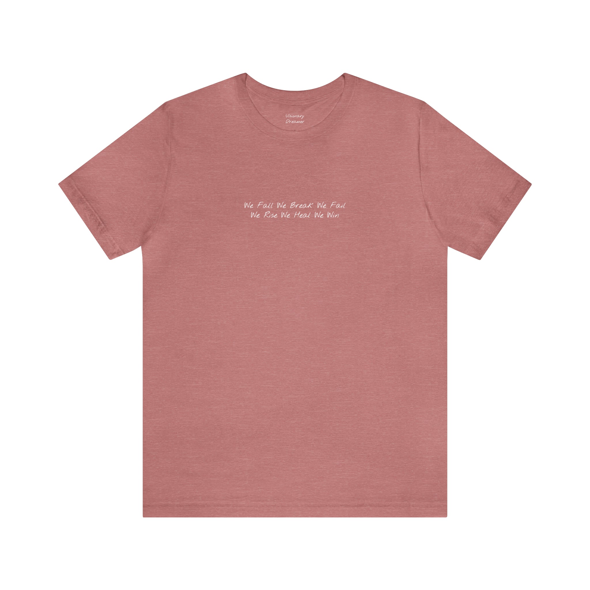 "We Fall We Break We Fail" - T-shirt (Front)