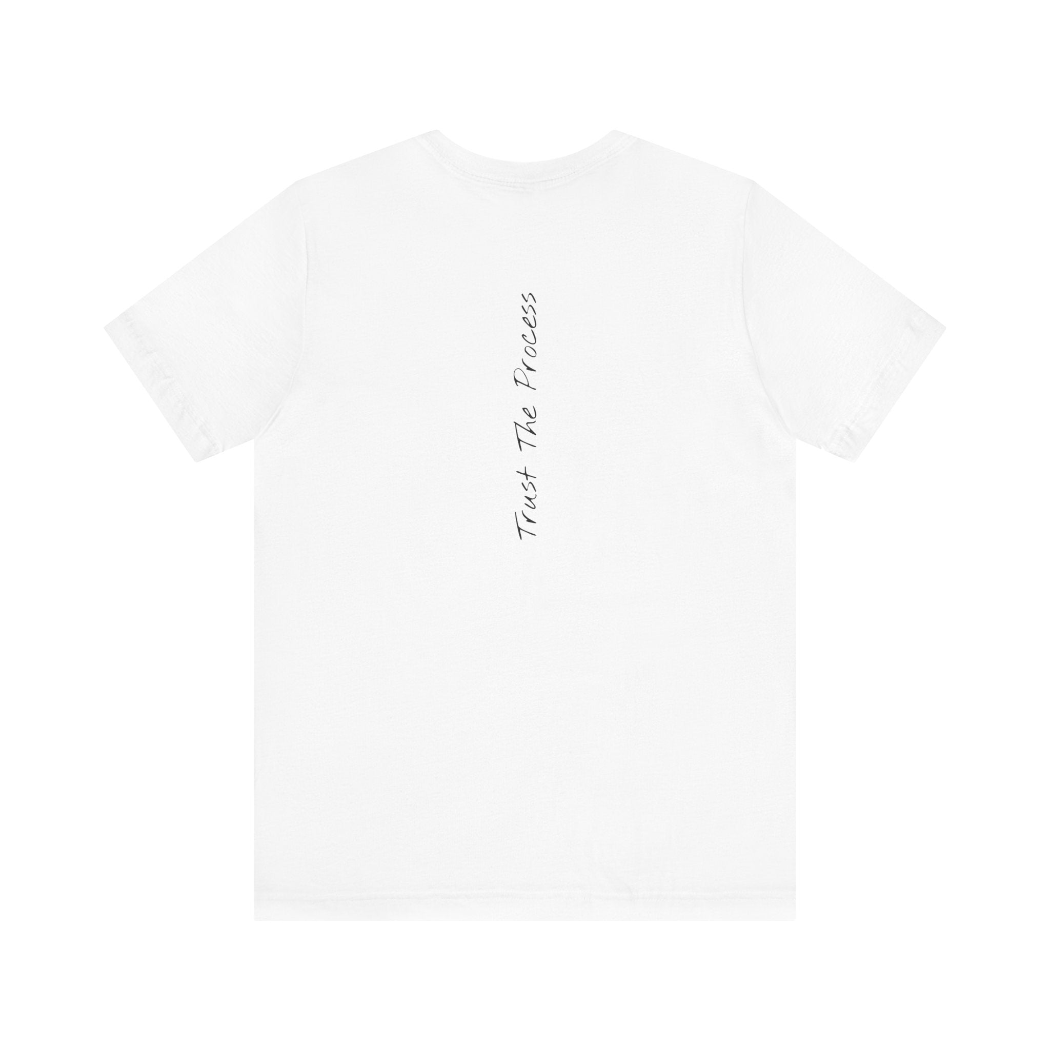 “Trust The Process” – E4 (Back Print T-Shirt)