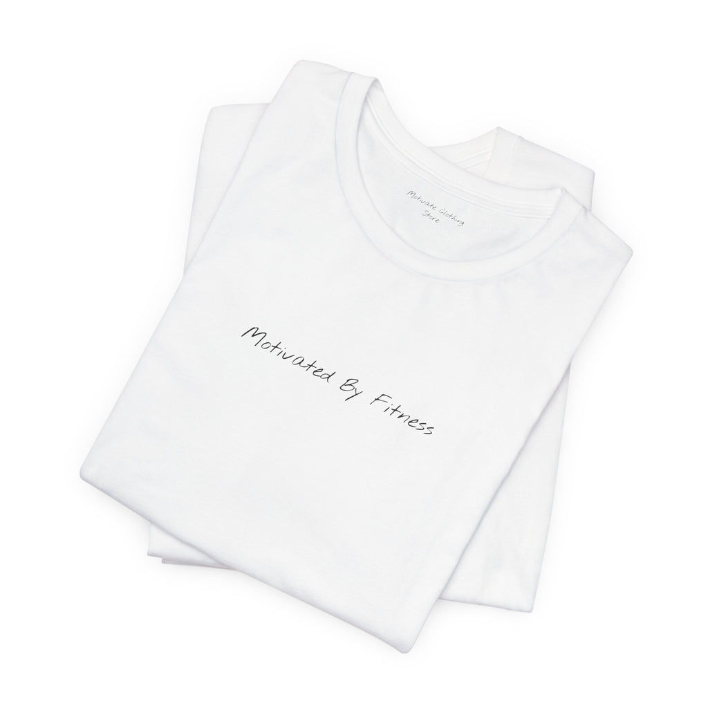 "Motivated By Fitness" – E22 (Front Print T-Shirt)