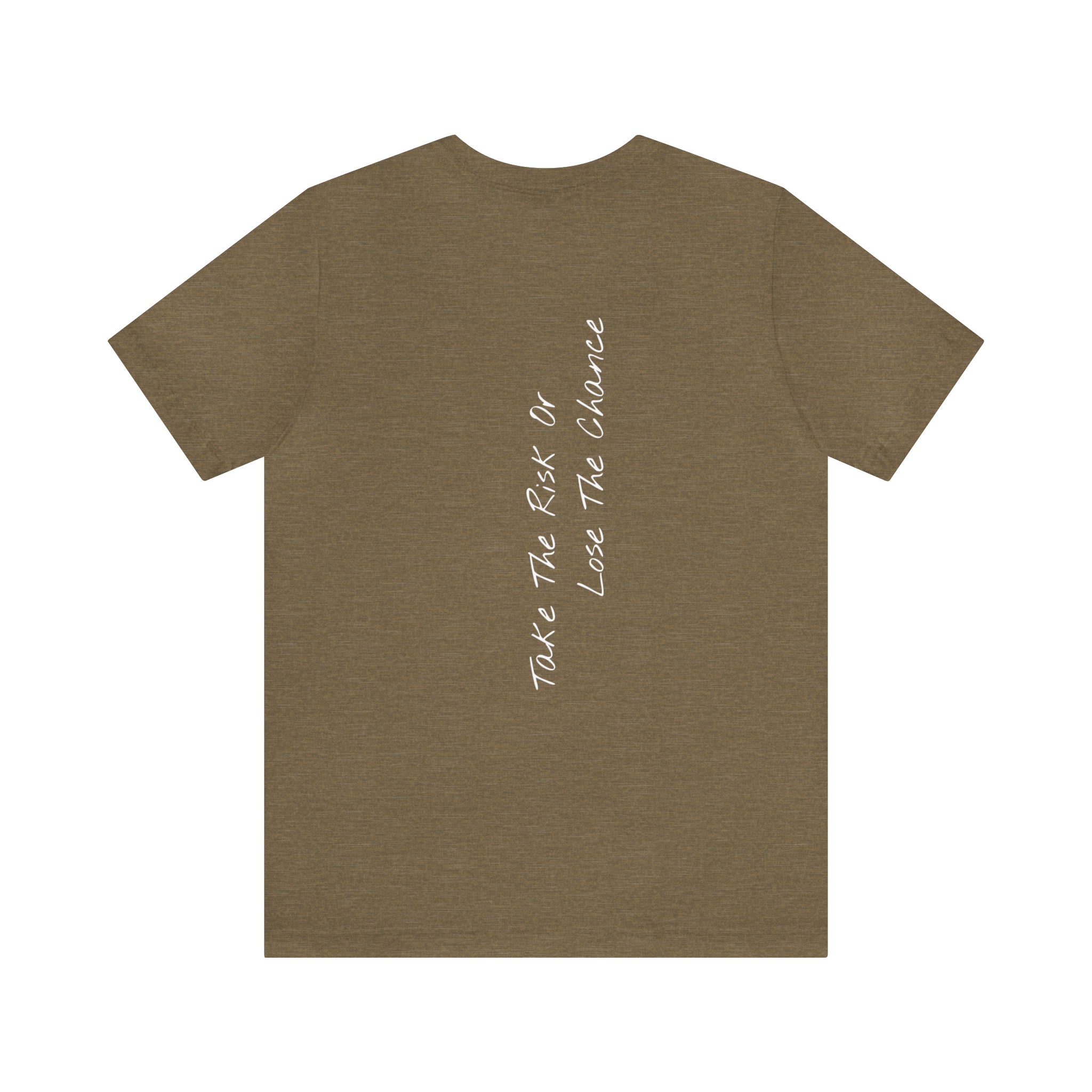 "Take The Risk Or Lose The Chance" - T-shirt (Back)
