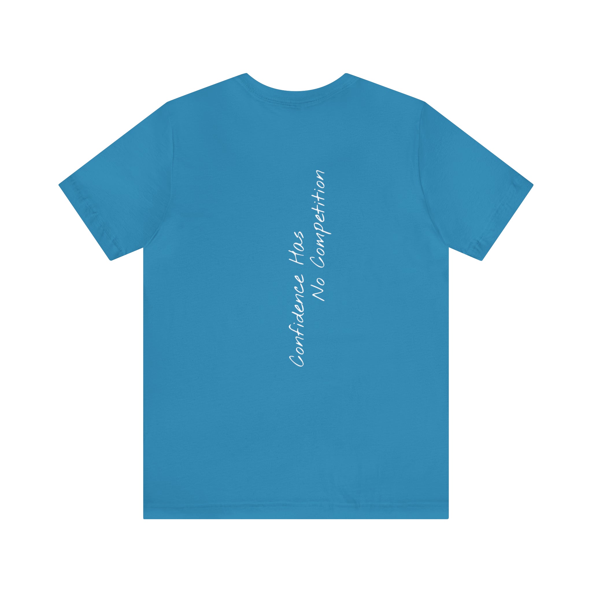 "Confidence Has No Competition" - T-shirt (Back)